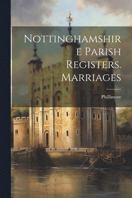 bokomslag Nottinghamshire Parish Registers. Marriages