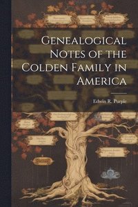 bokomslag Genealogical Notes of the Colden Family in America