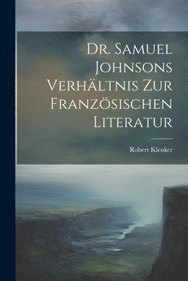 bokomslag Dr. Samuel Johnsons Verhltnis zur Franzsischen Literatur