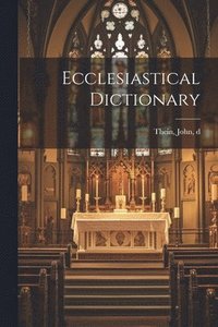 bokomslag Ecclesiastical Dictionary