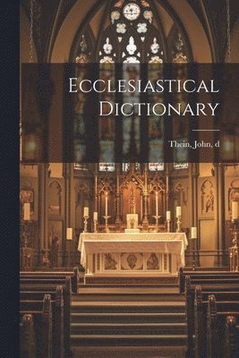 Ecclesiastical Dictionary 1