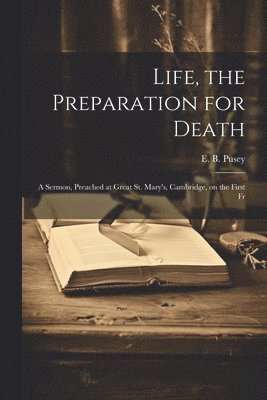 bokomslag Life, the Preparation for Death