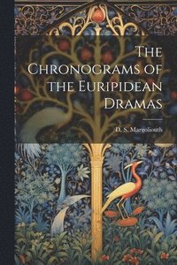bokomslag The Chronograms of the Euripidean Dramas