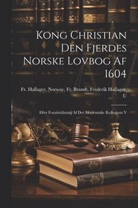 bokomslag Kong Christian den Fjerdes Norske Lovbog af 1604