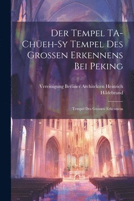 Der Tempel TA-cheh-sy Tempel des Grossen Erkennens bei Peking 1