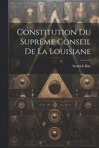 bokomslag Constitution du Suprme Conseil de la Louisiane