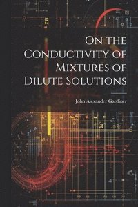 bokomslag On the Conductivity of Mixtures of Dilute Solutions