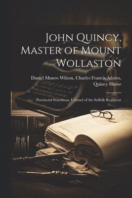 bokomslag John Quincy, Master of Mount Wollaston