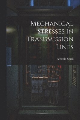 bokomslag Mechanical Stresses in Transmission Lines