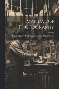 bokomslag Manual of Photography