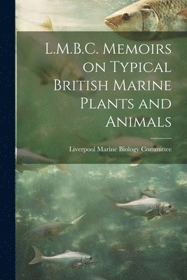 bokomslag L.M.B.C. Memoirs on Typical British Marine Plants and Animals
