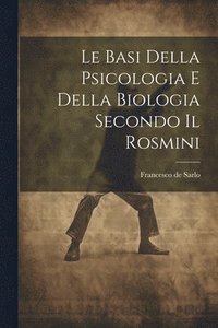 bokomslag Le Basi Della Psicologia e Della Biologia Secondo il Rosmini