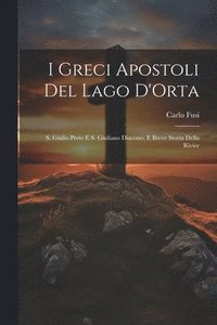 bokomslag I Greci Apostoli del Lago D'Orta