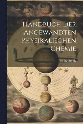 Handbuch der Angewandten Physikalischen Chemie