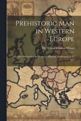 bokomslag Prehistoric Man in Western Europe