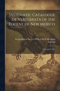 bokomslag Systematic Catalogue of Vertebrata of the Eocene of New Mexico