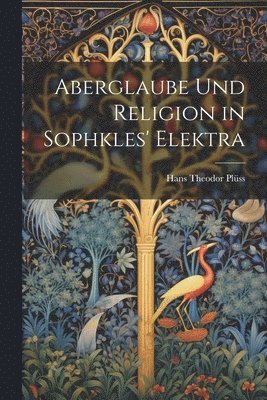 bokomslag Aberglaube und Religion in Sophkles' Elektra