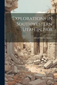 bokomslag Explorations in Southwestern Utah in 1908