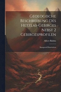 bokomslag Geologische Beschreibung des Hetzlas-gebirges Nebst 2 Gebirgesprofilen