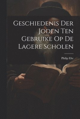 bokomslag Geschiedenis der Joden ten Gebruike op de Lagere Scholen