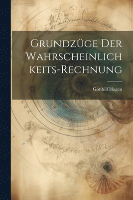 Grundzge Der Wahrscheinlichkeits-Rechnung 1