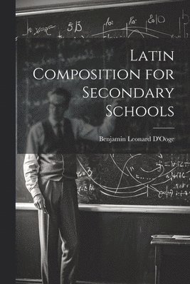 bokomslag Latin Composition for Secondary Schools