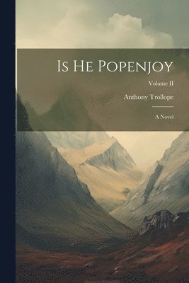 Is He Popenjoy: A Novel; Volume II 1