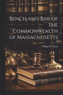 Bench and Bar of the Commonwealth of Massachusetts 1