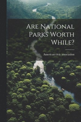 bokomslag Are National Parks Worth While?