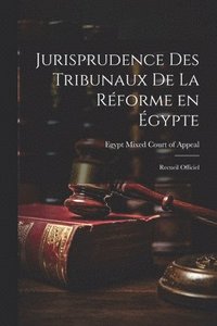 bokomslag Jurisprudence des Tribunaux de la Rforme en gypte