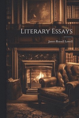 Lowell James Russell, James Russell, Lowell - Literary Essays, Häftad