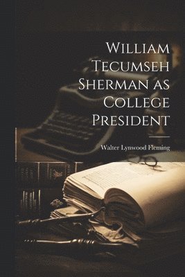 bokomslag William Tecumseh Sherman as College President