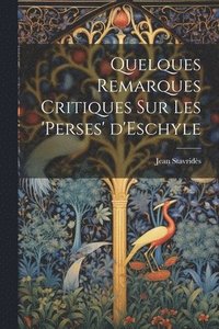 bokomslag Quelques Remarques Critiques sur les 'Perses' d'Eschyle