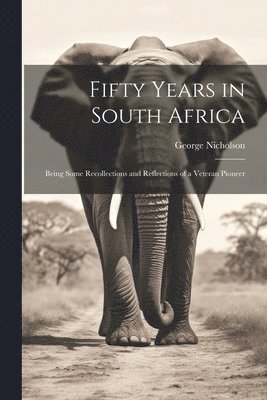 Fifty Years in South Africa 1