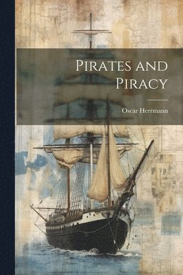 bokomslag Pirates and Piracy