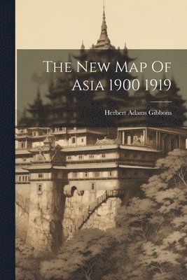 New Map Of Asia 1900 1919