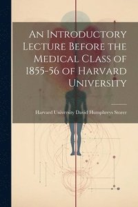 bokomslag An Introductory Lecture Before the Medical Class of 1855-56 of Harvard University