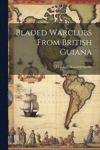 bokomslag Bladed Warclubs From British Guiana