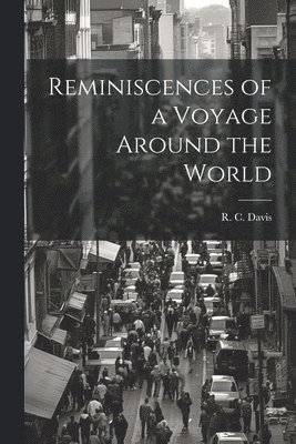 Reminiscences of a Voyage Around the World