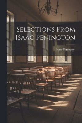 bokomslag Selections From Isaac Penington