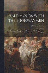 bokomslag Half-Hours With the Highwaymen