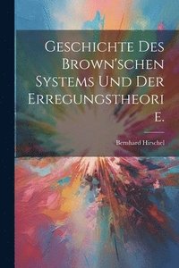 bokomslag Geschichte des Brown'schen Systems und der Erregungstheorie.