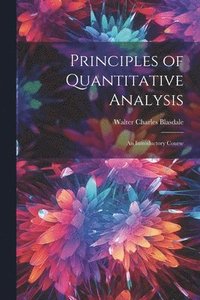 bokomslag Principles of Quantitative Analysis; An Introductory Course