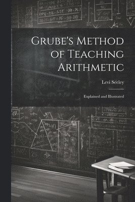 bokomslag Grube's Method of Teaching Arithmetic