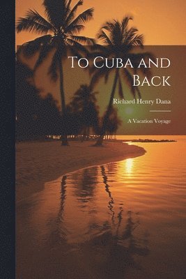 bokomslag To Cuba and Back