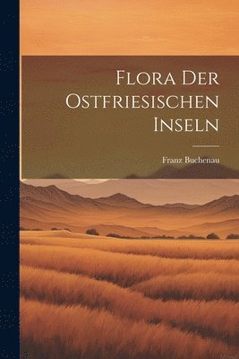 bokomslag Flora Der Ostfriesischen Inseln