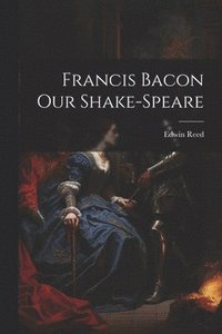 bokomslag Francis Bacon Our Shake-Speare