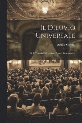 Il Diluvio Universale; o, Il Trionfo di Lucifero; Poema Drammatico 1