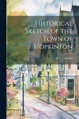 bokomslag Historical Sketch of the Town of Hopkinton