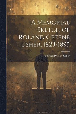 bokomslag Memorial Sketch of Roland Greene Usher, 1823-1895